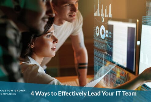 4 Ways to Effectively Lead Your IT Team | Custom Group of Companies