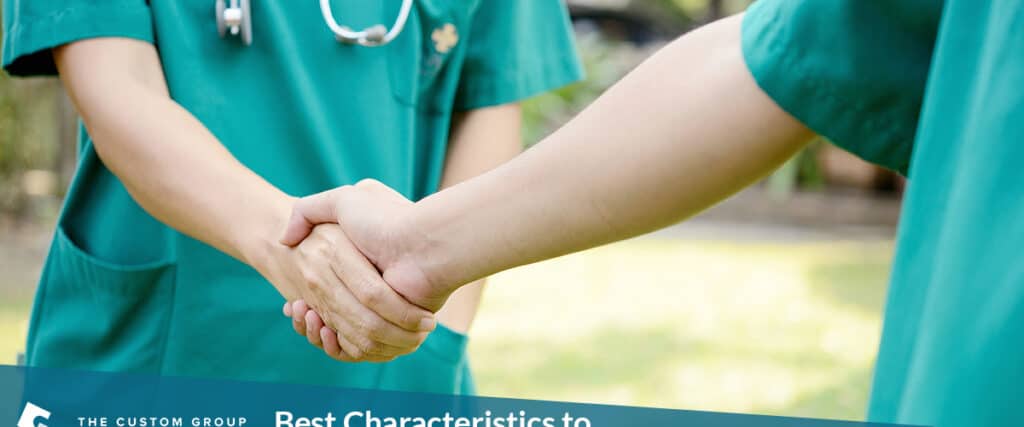 Best Characteristics to Look For When Hiring Nurses | Custom Group of Companies