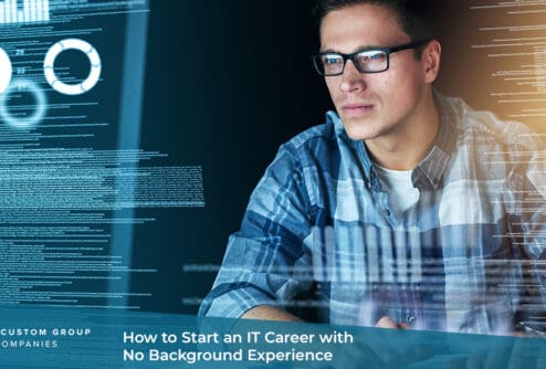 How to Start an IT Career with No Background Experience | Custom Group of Companies