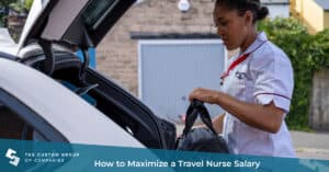 How to Maximize a Travel Nurse Salary | Custom Group of Companies