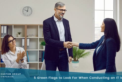 Green Flags to Look for When Conducting an IT Interview | Custom Group of Companies