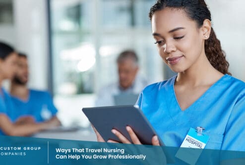 Ways That Travel Nursing Can Help You Grow Professionally | Custom Group of Companies
