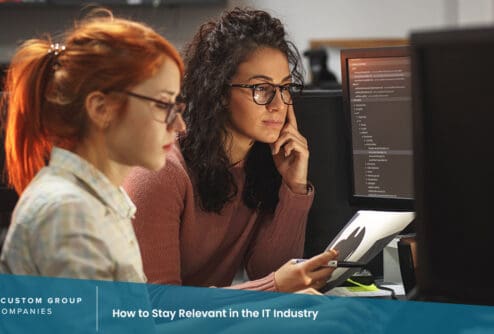How to Stay Relevant in the IT Industry | Custom Group of Companies