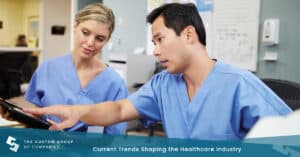 Current Trends Shaping the Healthcare Industry | Custom Group of Companies