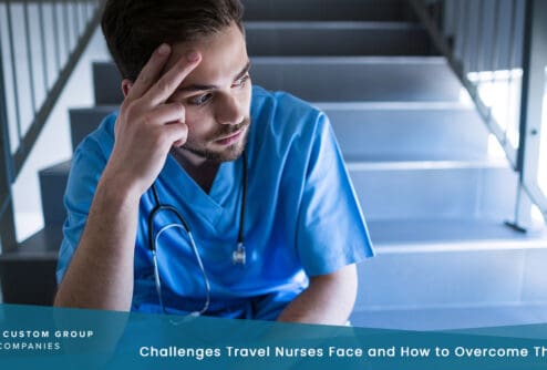 Challenges Travel Nurses Face and How to Overcome Them | Custom Group of Companies