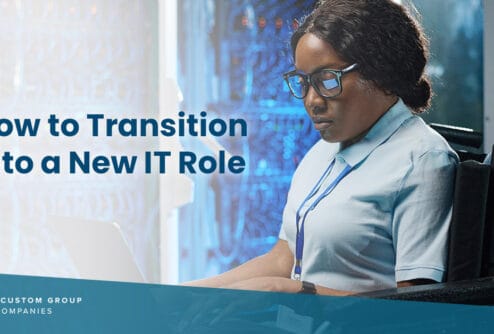 How to Transition into a New IT Role | Custom Group of Companies